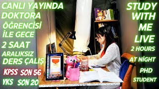 Canlı - Doktora Öğrencisiyle Gece 2 Saat Ders Çalış I Study With Me Live At Nigh, 2 Hrs, Phd Student