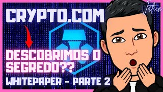 CRYPTO.COM COIN -ANÁLISE DO WHITEPAPER - DESCOBRIMOS O SEGREDO?  VALE  A PENA? AULA 2 - PARTE 2