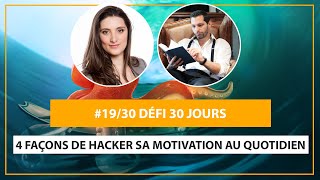 #19/30 - 4 façons de hacker sa motivation au quotidien