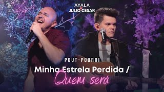 AYALA E JULIO CESAR-   MINHA ESTRELA PERDIA /  PRECISO DIZER QUE TE AMO