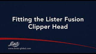 Fitting the Lister Fusion Clipper Head