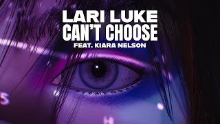 LARI LUKE feat. Kiara Nelson - Can't Choose (Official Music Video)