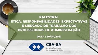 ÉTICA, RESPONSABILIDADES, EXPECTATIVAS E MERCADO DE TRABALHO DOS PROFISSIONAIS DE ADMINISTRAÇÃO