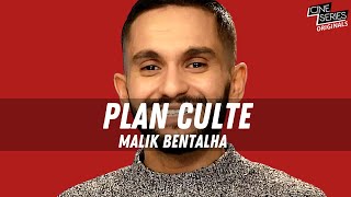 Plan Culte : Malik Bentalha