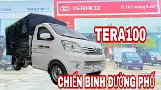 TERA 100 | XE TẢI GIÁ TỐT, MÁY KHỎE, THIẾT KẾ SANG TRỌNG| GIÁ CHUẨN KHU VỰC MIỀN TÂY. 0794 913 969