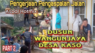 Pengerjaan Pengaspalan Jalan Dusun Wangunjaya Desa Kaso - PART 2