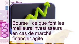 Bourse : que faire en cas de marché financier agité ?