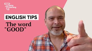 English Tips | The word "GOOD" | TopUp Learning