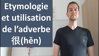 Etymologie et utilisation de l'adverbe 很hěn