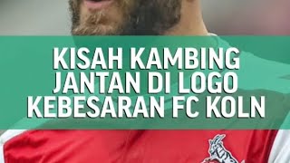 kisah kambing jantan di logo kebesaran FC koln #bundesliga #sepakbola #ligajerman #fcköln