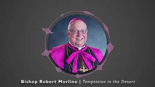 Bishop Robert Morlino | Temptation in the Desert