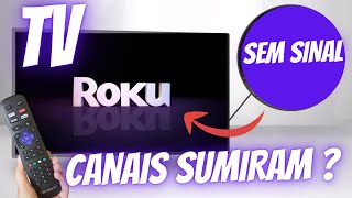 TV ROKU NÃO PEGA MAIS CANAIS ABERTOS? VEJA  O QUE ACONTECEU E COMO RTESOLVER !