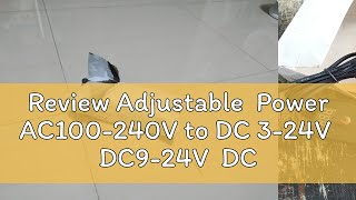 Review Adjustable  Power AC100-240V to DC 3-24V  DC9-24V  DC3-12V 1A  2A 3A 5A 10A Adjustable Volta