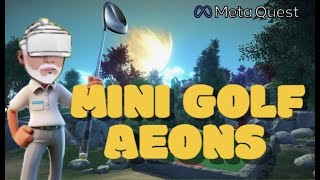 Mini Golf Aeons -  Meta Quest 2 - Putting with Dinosaurs and Penquins, how cool is that