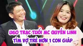 U60 bằng tuổi MC Quyền Linh, tìm VỢ TRẺ HƠN MỘT CON GIÁP, ông mai bà mối đẩy thuyền liên tục