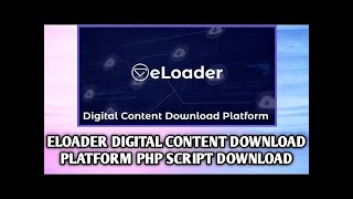 ELoader - Digital Content Download Platform Script  || how to make Content Downloader website