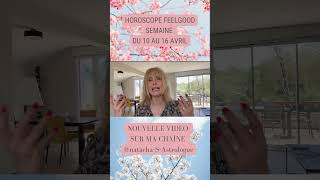 NOUVELLE VIDEO HOROSCOPE SEMAINE DU 10 AU 16 AVRIL