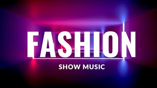 BEST FASHION SHOW MUSIC BACKGROUND