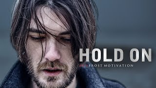 HOLD ON - Best Motivational Speech