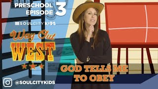 Way Out West Preschool Episode 3: God Tells Me to Obey!