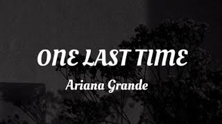 ONE LAST TIME - Ariana Grande ( lyrics)