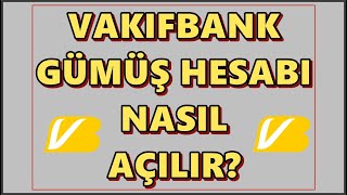 Vakıfbank Gümüş Hesabı Açma İşlemi | Vakıfbank Gümüş Alış Satış Fiyatları