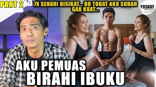 PART 2 | KOK ADA CERITA SEPERTI INI ❓AKU PEMUAS BIRAHI IBUKU - 7 KALI SEHARI DISIKAT SAMPE GAK KUAT❗