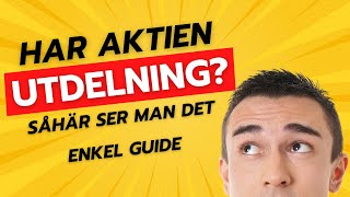 Har aktien utdelning? Såhär ser man! (Enkel guide ~3min)