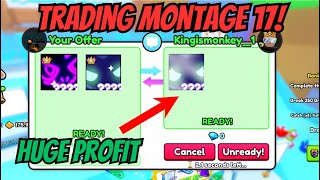 🤑Huge PROFIT!! | Trading Montage 17! | Pet Sim 99