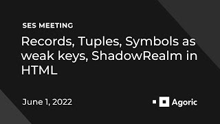 SES Meeting: Records, Tuples, Symbols as weak keys, ShadowRealm in HTML