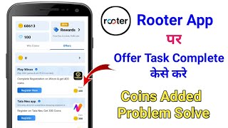 ROOTER App Offer Task Complete Kaise Kare | Rooter Offer Task Coins Added Problem Solve