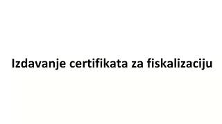 Izdavanje certifikata za fiskalizaciju