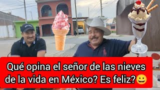 🍨🍦QUÉ OPINA EL SEÑOR DE LOS HELADOS DE LA VIDA EN MÉXICO? SI SE PUEDE?