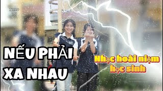 Nếu phải xa nhau | Nhạc hoài niệm hồi ức học sinh. #nhacxua #nhachaymoingay #hoiuc #chiatay