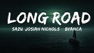 Sazu, Josiah Nichols & BYANCA - Long Road (Lyrics) [7clouds Release]  | 25 Min