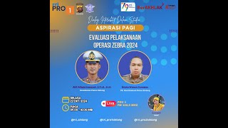 ASPIRASI PAGI " EVALUASI PELAKSANAAN OPERASI ZEBRA 2024 "