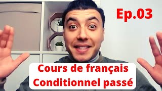 Cours de français : le Conditionnel passé Ep.03