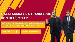 Galatasaray transfer gündemi: Sağ bek gelişmesi, orta sahada adaylar | Çağatay Çelik ve Can Bedel