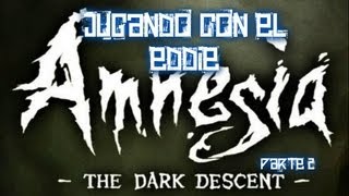 Amnesia The Dark Descent (Parte 2) - Que onda el monstruo T.T