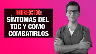 Síntomas del TOC y Cómo Combatirlos