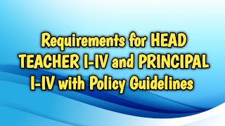 Requirements for HEAD TEACHER I-IV and PRINCIPAL I-IV with Policy Guidelines