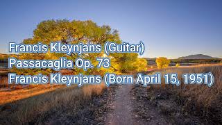 Francis Kleynjans (Guitar) - Passacaglia Op. 73 Francis Kleynjans (Born April 15, 1951)