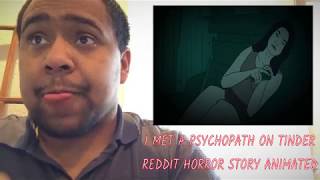 I MET PSYCHOPATH ON TINDER  REDDIT HORROR STORY ANIMATED [REACTION]