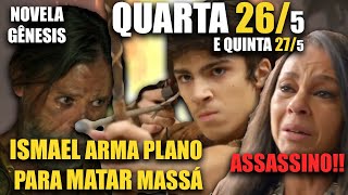 NOVELA GÊNESIS - Próximo Capítulo 26/5 QUARTA ISMAEL ARMA PLANO PARA MATAR MASSÁ (VÍDEO COMPLETO)