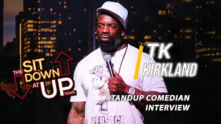 TK Kirkland Interview | Ep 024 | THE SIT DOWN AT UPTOWN Full Episode | Stand-Up Comedian Interview