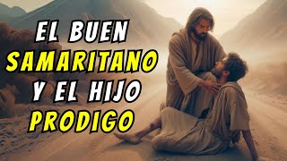 El BUEN SAMARITANO y el HIJO PRODIGO: Significados profundos para enseñar sobre el reino de Dios