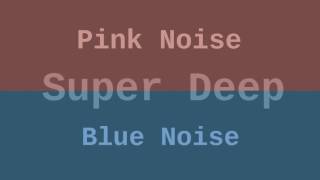 Super Deep Blue and Pink Noise ( 1 Hour )