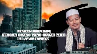 pernah mimpi bertemu dengan orang yang sudah wafat?? ini jawaban nya||kh Ubaidillah