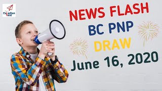 NEWS Update - BC PNP Draw 16June2020 | Express Entry BC & Skills Immigration | Skilled Worker Invite