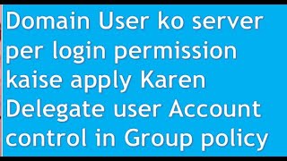 Live how to allow user to login on windows server delegate user account permission in windows server